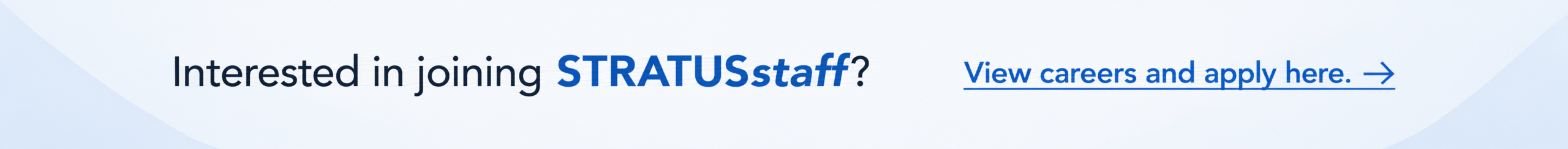 Interested in joining STRATUSstaff? View careers and apply here.