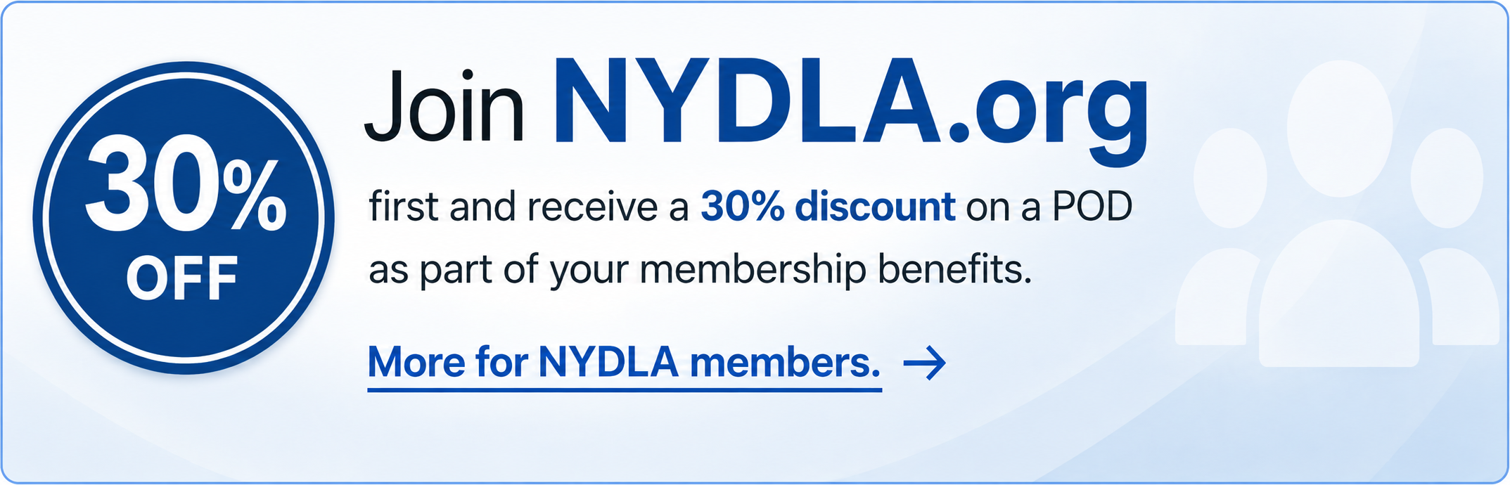 Join NYDLA.org first and receive a 30% discount on a POD as part of your membership benefits. More for NYDLA members.